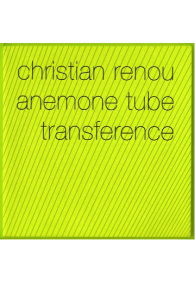 CHRISTIAN RENOU + ANEMONE TUBE "transference" cd*